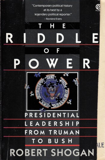 Riddle of Power: presidential leadership from Truman to Bush