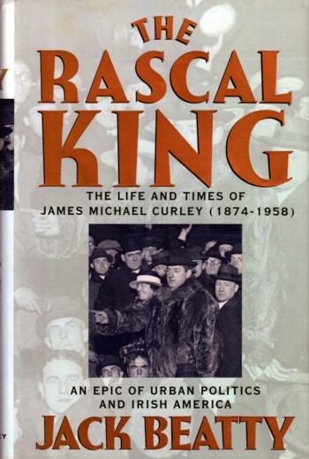 Rascal King: Life and times of James Michael Curley (1874-1958)