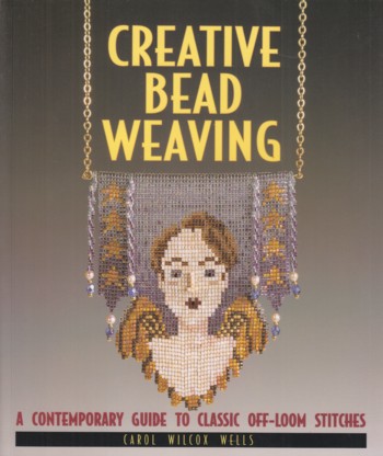 Creative Bead Weaving: a contemporary guide to classic off-loom s titch
