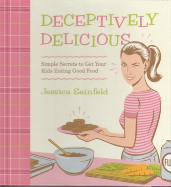 Deceptively Delicious: simple secrets to get your kids eating go od