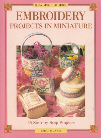 Embroidery Projects in Miniature: 55 step by step projects