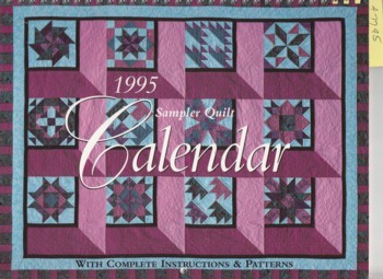 1995 Sampler Quilt Calendar with complete instructions & patterns