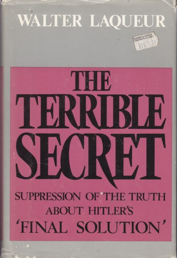 Terrible Secret: suppression of the truth about Hitler's Final S oluti