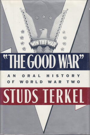 Good War: an oral history of World War Two