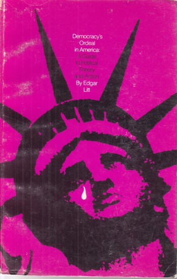 Democracy's Ordeal in America: a guide to political theory and ac tion