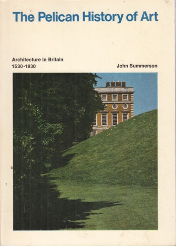 Pelican History of Art: Architecture in Britain 1530-1830