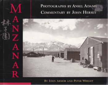 Manzanar (photgraphs by Ansel Adams, Commentary by John Hersey)