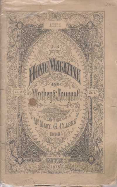 Our Home Magazine and Mother's Journal 1875 April, vol 40 #4