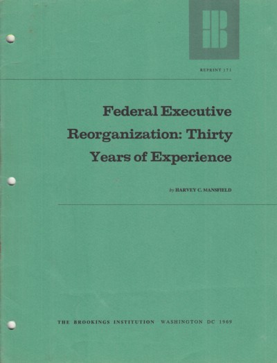 Federal Executive Reorganization: Thirty Years of Experience