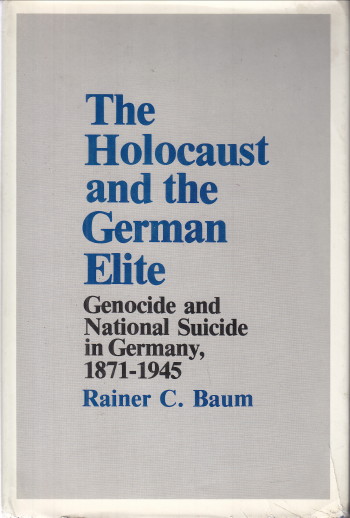 Holocaust and the German Elite: Genocide and National Suicide in Germa