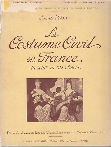 Le Costume Civil en France du XIII au XIX Siecle Livraison VIII