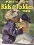 Knits for Kids & Teddies Too
