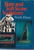 Slate and Soft Stone Sculpture