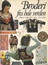 Broderi fra hele verden: monstre, opskrifter, sting, amvendelse
