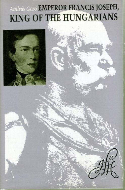 Emperor Francis Joseph, King of the Hungarians