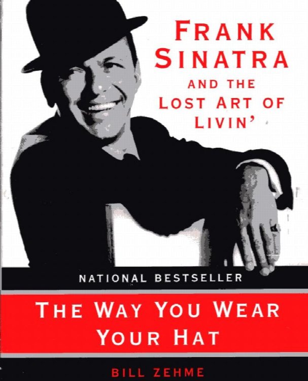 Way You Wear Your Hat: Frank Sinatra and the Lost Art of Livin'