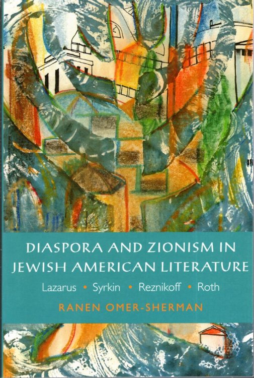 Diaspora and Zionism in Jewish American Literature: Lazzrus, Syrkin, Reznikoff, and Roth