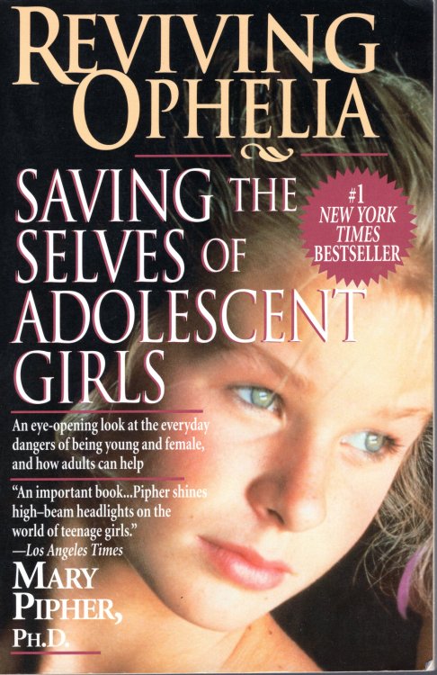Reviving Ophelia: Saving the Selves of Adolescent Girls