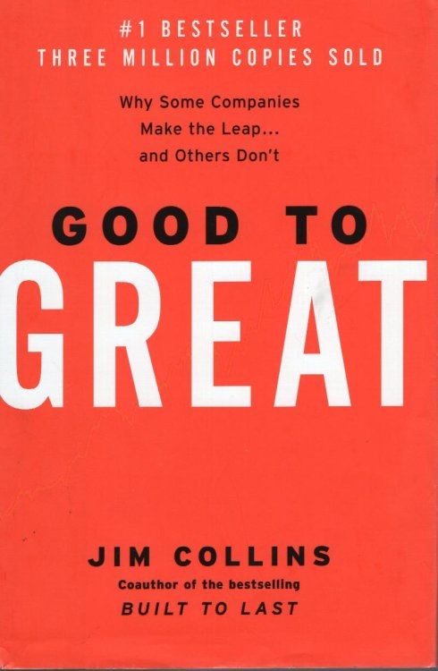Good to Great: why some companies make the leap and others don't
