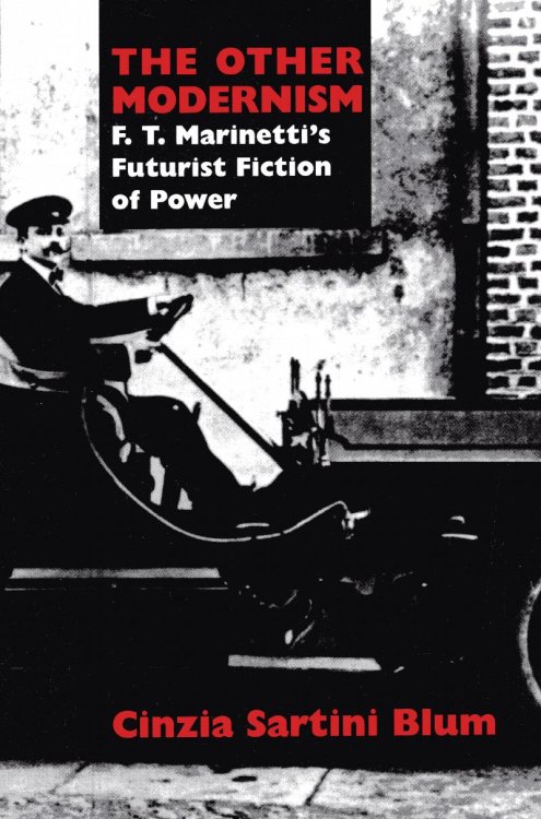 Other Modernism: FT Marinetti's Futurist Fiction of Power