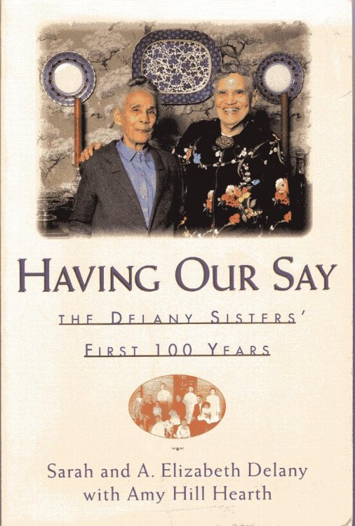 Having Our Say: The Delany Sisters' first 100 years