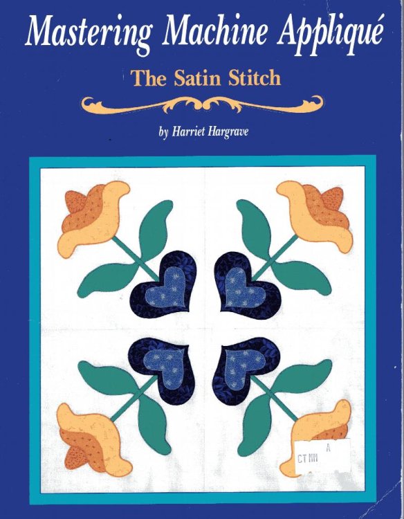 Mastering Machine Applique: the satin stitch and mock hand appli que