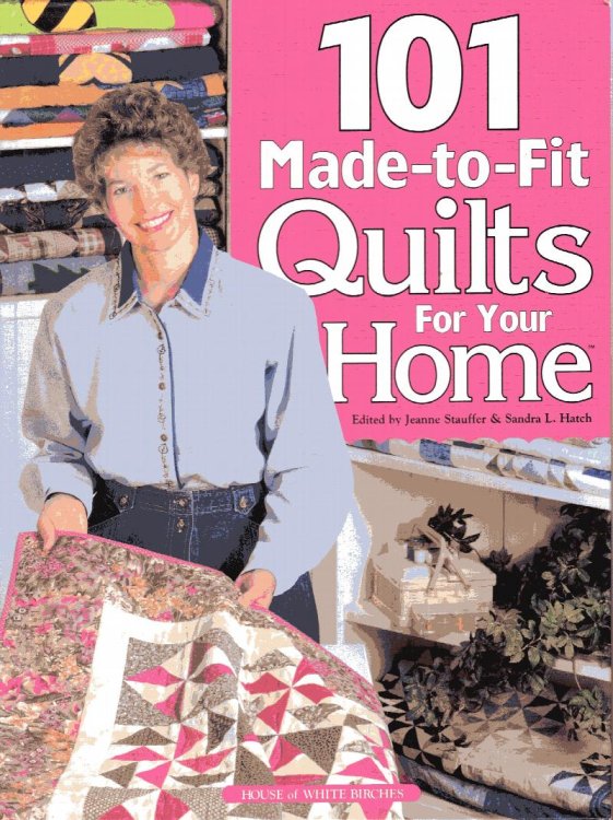 101 Made-to-Fit Quilts for your Home