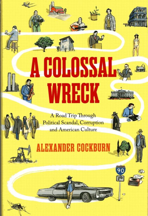 Colossal Wreck: a road trip through political scandal, corruption and American culture