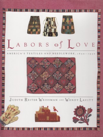 Labors of Love: American's Textiles and Needlework, 1650-1930