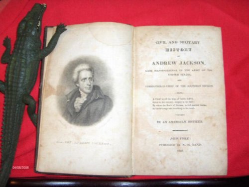 Civil and Military History of Andrew Jackson . . . by An American Officer