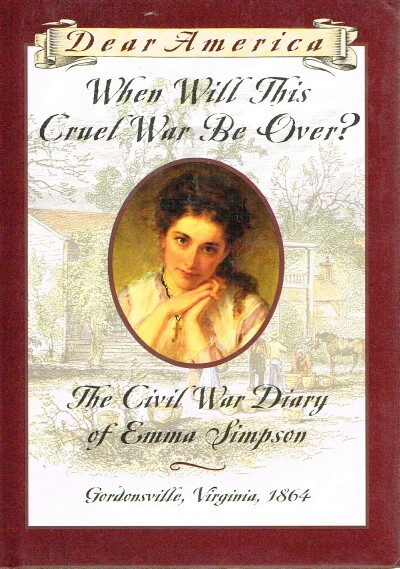 When Will This Cruel War Be Over: The Civil War Diary of Emma Simpson