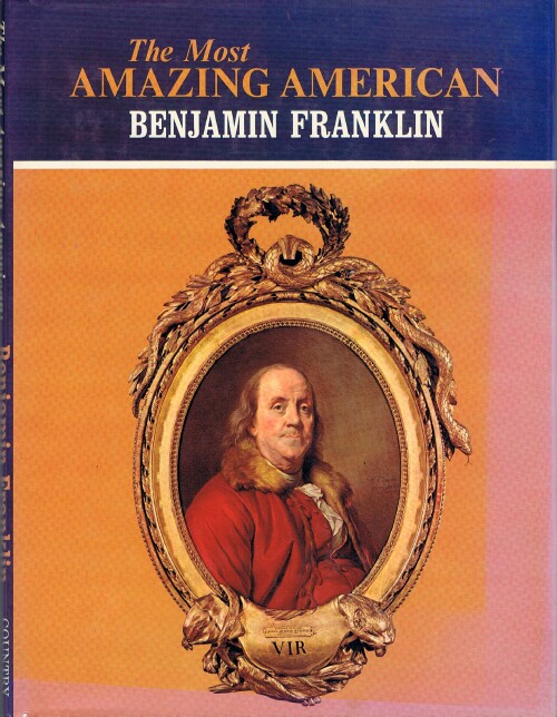 The Most Amazing American: Benjamin Franklin