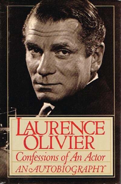 Confessions of an Actor: Laurence Olivier, an Autobiography