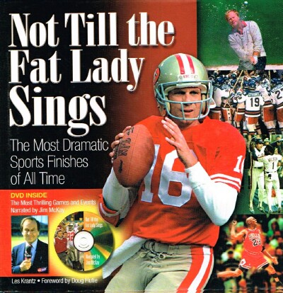 Not Till the Fat Lady Sings The Most Dramatic Sports Finishes of All Time