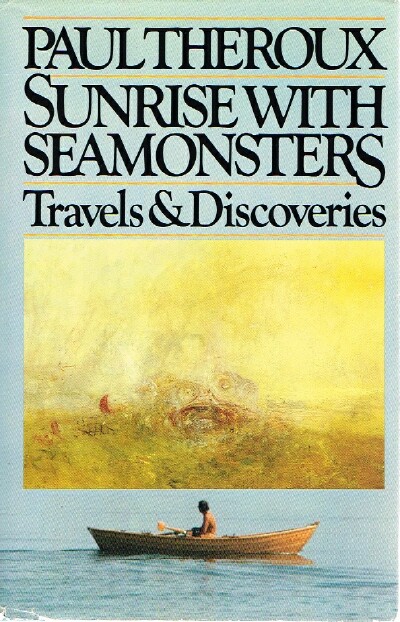 Sunrise With Seamonsters Travels and Discoveries 1964-1984
