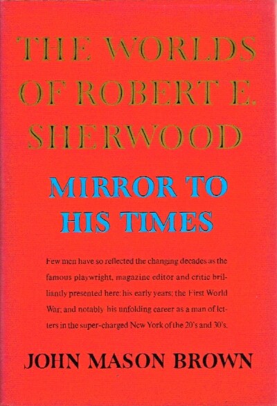 The Worlds of Robert E. Sherwood: Mirror to His Times, 1896-1939