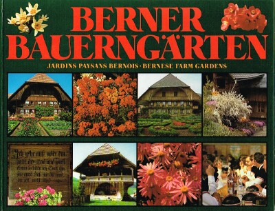 Berner Bauerngarten; Jardins Paysans Bernois