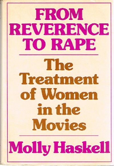 From Reverence to Rape; The Treatment of Women in the Movies