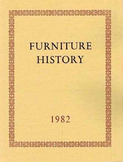 Furniture History: The Journal of the Furniture History Society (Vol. XVIII, 1982)