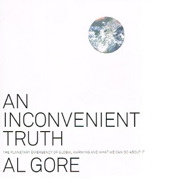 An Inconvenient Truth The Planetary Emergency of Global Warming and What We Can Do About It