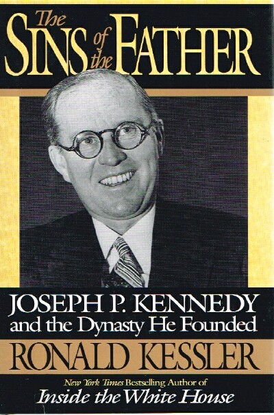 The Sins of the Father; Joseph P. Kennedy and the Dynasty he Founded