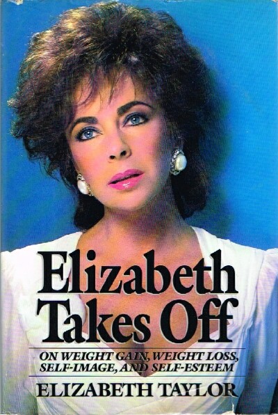 Elizabeth Takes Off: On Weight Gain, Weight Loss, Self Image and Self Esteem