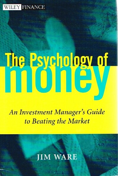 The Psychology of Money An Investment Manager's Guide to Beating the Market