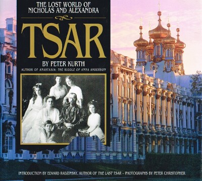 Tsar; The Lost World of Nicholas and Alexandra