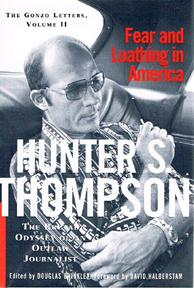Fear And Loathing In America; The Brutal Odyssey of an Outlaw Journalist 1968-1976