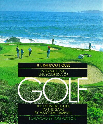 Random House International Encyclopedia of Golf The Definitive Guide to the Game