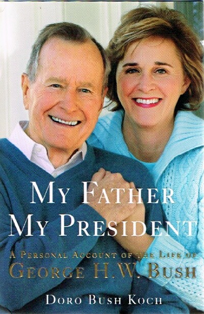 My Father, My President: A Personal Account of the Life of George H. W. Bush