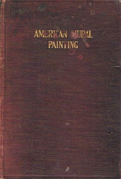 American Mural Paintings: A Study of the Important Decorations by Distinguished Artists in the United States