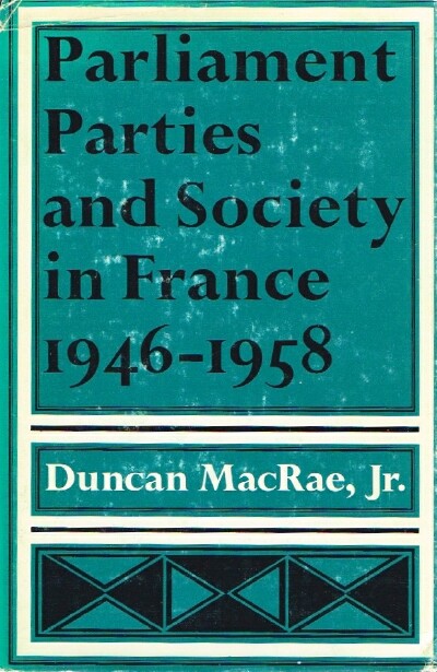 Parliament, Parties, and Society in France 1946-1958