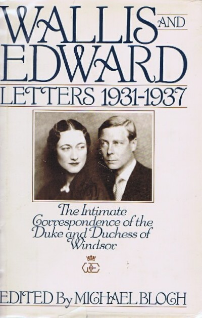 Wallis and Edward, 1931-1937: The Intimate Correspondence of the Duke and Duchess of Windsor